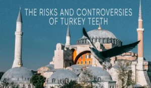 turkey teeth risks